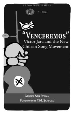 Venceremos: Víctor Jara and the New Chilean Song Movement by San Román, Gabriel