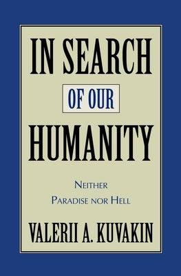 In Search of Our Humanity by Kuvakin, Valerii Aleksandrovich