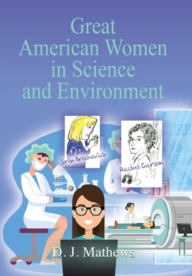 Great American Women in Science and Environment by Mathews, D. J.