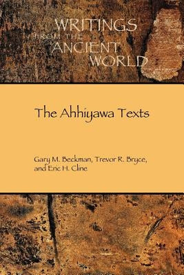 The Ahhiyawa Texts by Cline, Eric H.