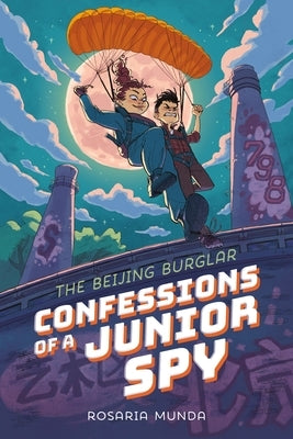 Confessions of a Junior Spy: The Beijing Burglar by Munda, Rosaria