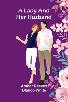 A Lady And Her Husband by Reeves Blanco White, Amber