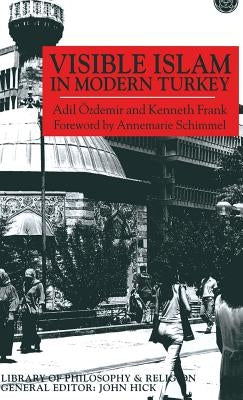 Visible Islam in Modern Turkey by Özdemir, A.