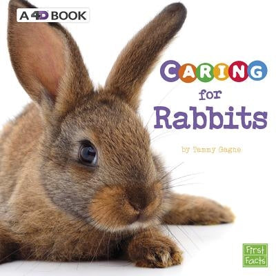 Caring for Rabbits: A 4D Book by Gagne, Tammy