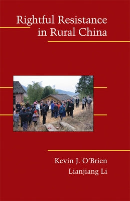 Rightful Resistance in Rural China by O'Brien, Kevin J.