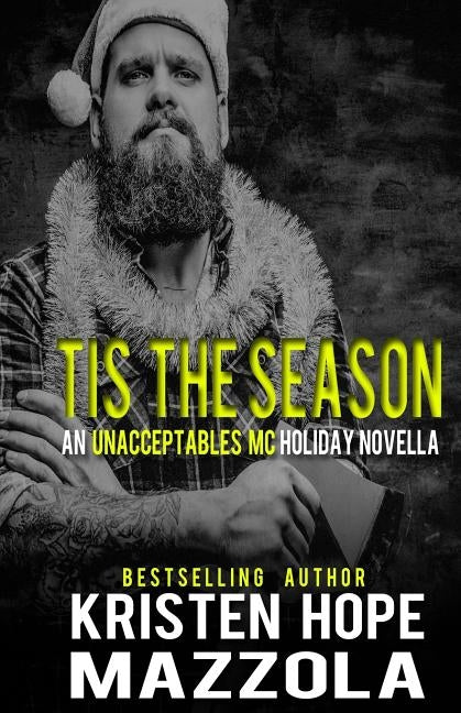 Tis The Season: An Unacceptables MC Holiday Novella by Mazzola, Kristen Hope