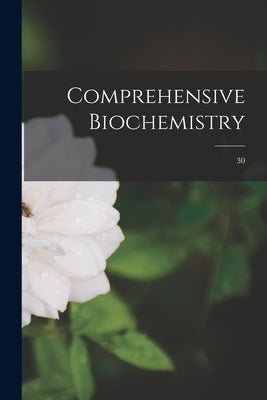 Comprehensive Biochemistry; 30 by Anonymous