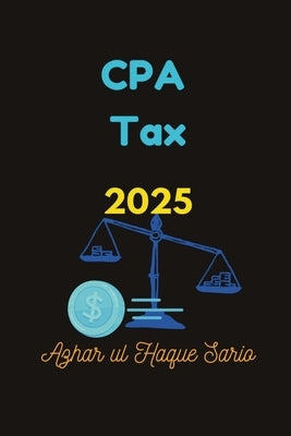 CPA Tax: 2025 by Sario, Azhar Ul Haque