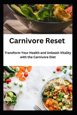 Carnivore Reset: Transform Your Health and Unleash Vitality with the Carnivore Diet by Crown Publishers