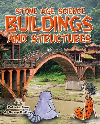 Stone Age Science: Buildings and Structures by Law, Felicia