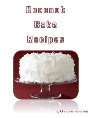 Coconut Cake Recipes: Each of 12 has a note page for comments by Peterson, Christina