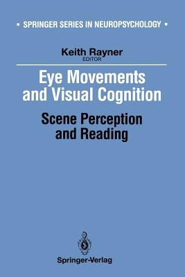 Eye Movements and Visual Cognition: Scene Perception and Reading by Rayner, Keith