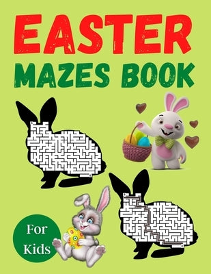 Easter Mazes Book For Kids: Children's Maze Activity Book With Easter Egg Hunt Themed Puzzles and Beautifully Illustrated Pages, For Kids Ages 5-1 by Coloring, Trendy