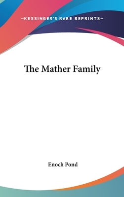 The Mather Family by Pond, Enoch