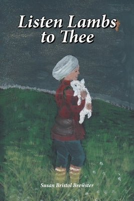Listen Lambs to Thee by Brewster, Susan Bristol