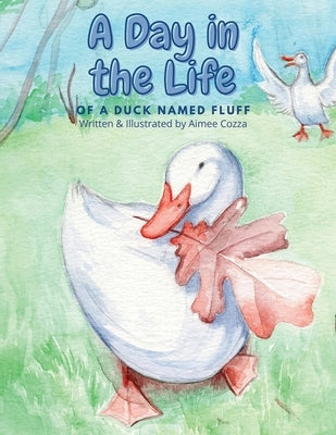 A Day in the Life of a Duck Named Fluff by Cozza, Aimee