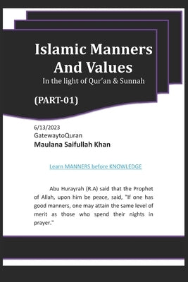 Islamic Manners and Values Part 1: In the light of Quran and Sunnah by Khan, Saifullah