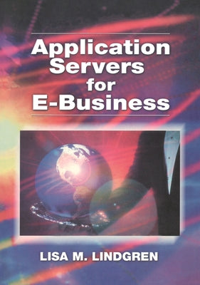 Application Servers for E-Business by Lindgren, Lisa E.