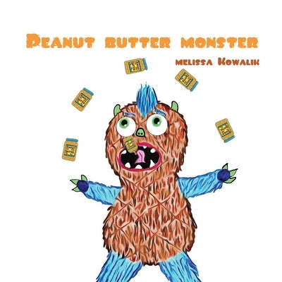 Peanut Butter Monster by Kowalik, Melissa