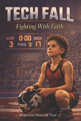 Tech Fall: Fighting with Faith by Yost, Danni M.