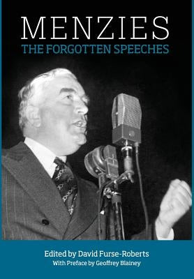Menzies: The Forgotten Speeches by Furse-Roberts, David