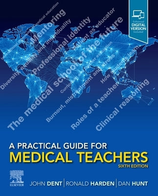 A Practical Guide for Medical Teachers by Dent, John