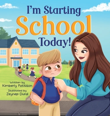 I'm Starting School Today: I'm Not Scared, No Way by Pattison, Kimberly A.