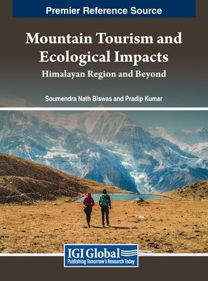 Mountain Tourism and Ecological Impacts: Himalayan Region and Beyond by Biswas, Soumendra Nath