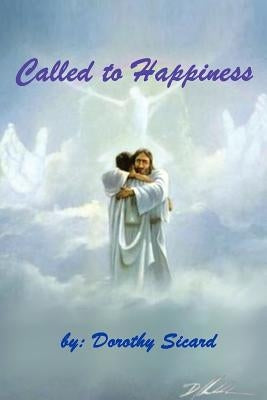 Called To Happiness by Sicard, Dorothy