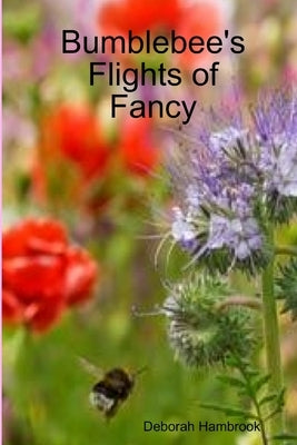 Bumblebee's Flights of Fancy by Hambrook, Deborah