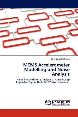 MEMS Accelerometer Modelling and Noise Analysis by Boğa İnaltekin Biter