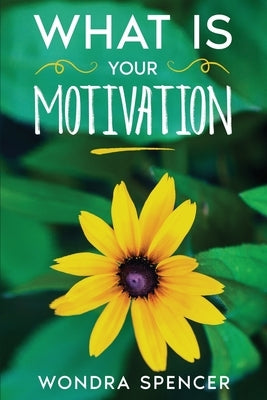 What Is Your Motivation? by Spencer, Wondra