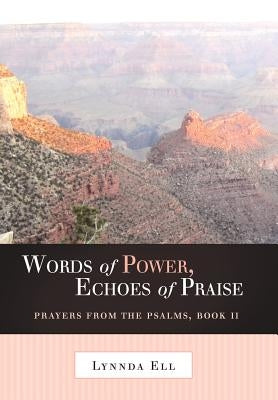 Words of Power, Echoes of Praise: Prayers from the Psalms, Book II by Ell, Lynnda