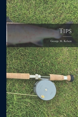 Tips by Kelson, George M.