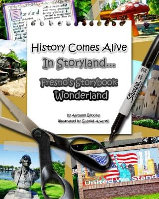 History Comes Alive In Storyland.... Fresno's Storybook Wonderland by Alvarez, Gabriel