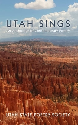 Utah Sings: An Anthology of Contemporary Poetry by Utah State Poetry Society