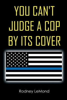 You Can't Judge A Cop by Its Cover by LeMond, Rodney