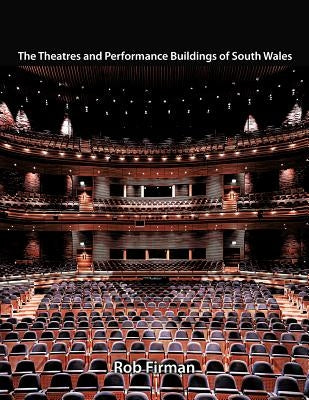 The Theatres and Performance Buildings of South Wales by Firman, Rob