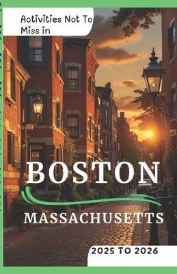 Activities Not To Miss in Boston, Massachusetts 2025 to 2026: Fun Activities, Must do's and Hidden Gems by Journeys, Journeyjoy