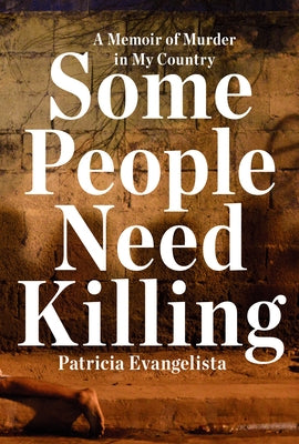 Some People Need Killing: A Memoir of Murder in My Country by Evangelista, Patricia