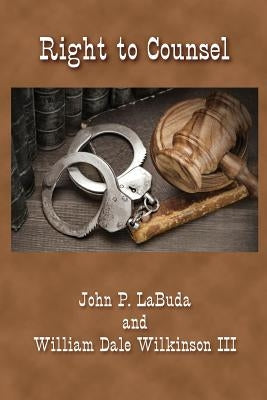 Right to Counsel by Wilkinson III, William Dale