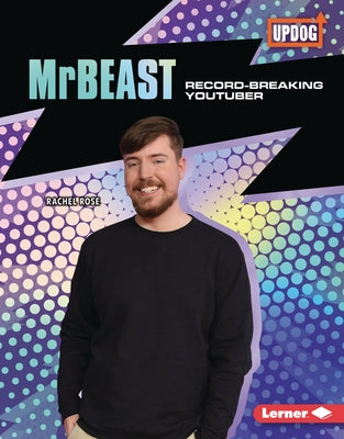 Mrbeast: Record-Breaking Youtuber by Rose, Rachel