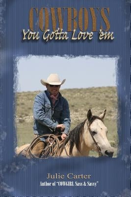 Cowboys - You Gotta Love 'Em by Carter, Julie