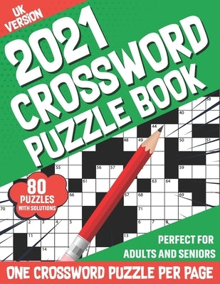 2021 Crossword Puzzle Book: Adults Crossword Puzzles Book With Solution To Sharp and Strong Their Brain And Mind With Medium To Hard Levels Games by Publication, Major G. DeWitt