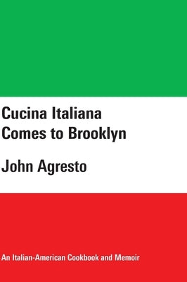 Cucina Italiana Comes to Brooklyn by Agresto, John