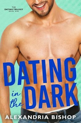 Dating in the Dark by Bishop, Alexandria