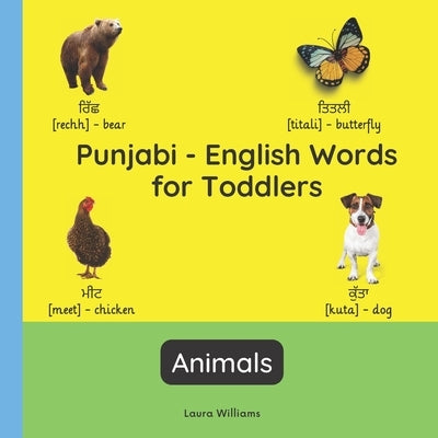 Punjabi - English Words for Toddlers - Animals: Teach and Learn Punjabi For Kids and Beginners Bilingual Picture Book with English Translations by Kaur, Jaspreet