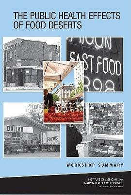 The Public Health Effects of Food Deserts: Workshop Summary by National Research Council