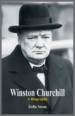 Winston Churchill: A Biography by Stone, Zofia