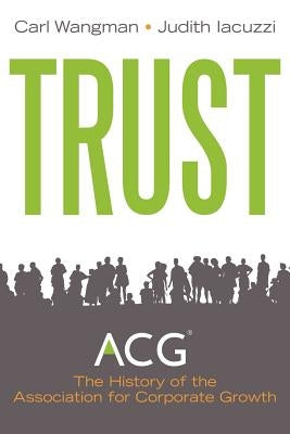 Trust: A History of Building Community 1954 - 2011 by Wangman, Carl